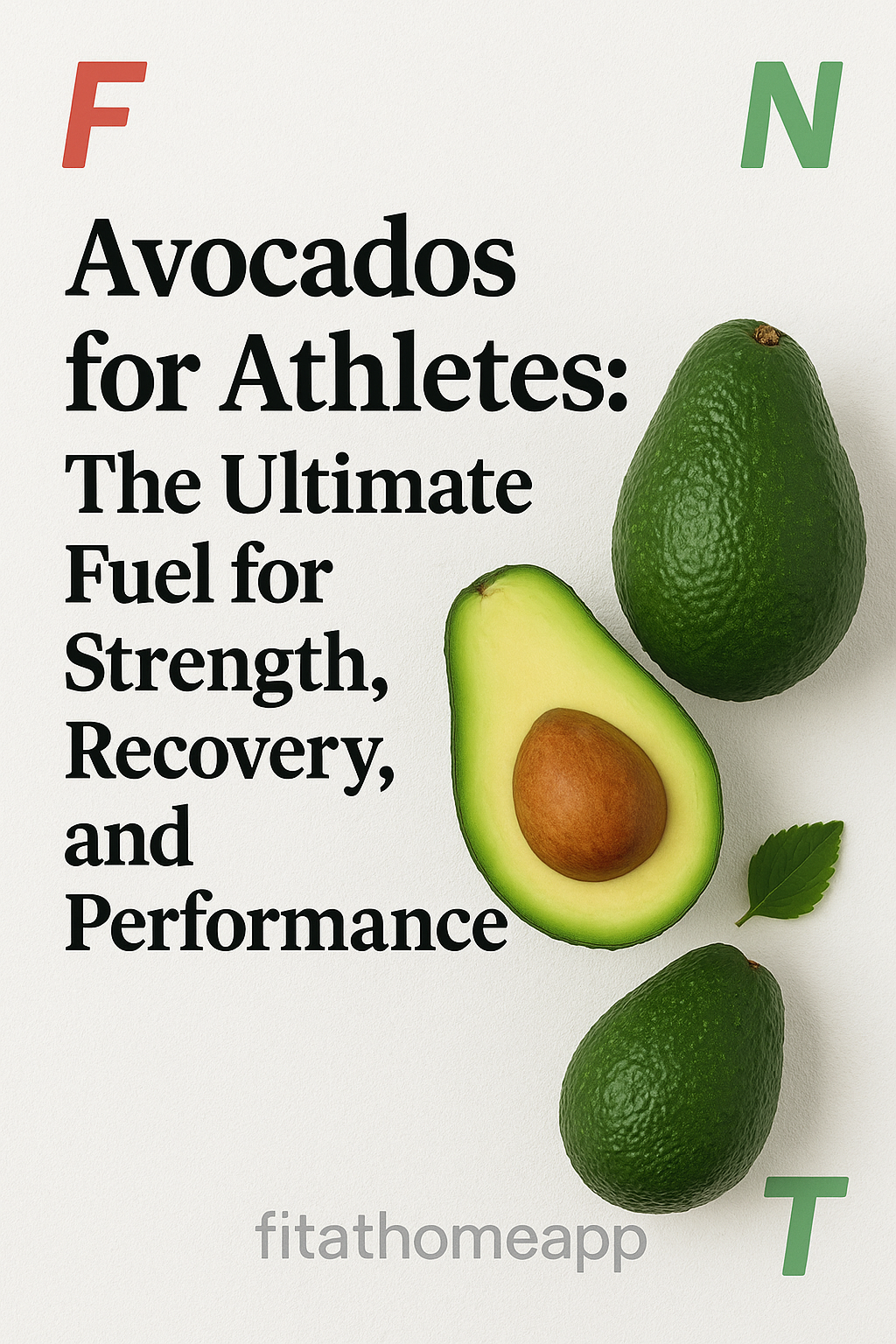 Sliced avocados on a wooden board symbolizing healthy fats and energy boost for athletes’ strength, recovery, and peak performance in 2025, with FTN logo 🥑🏋️♀️