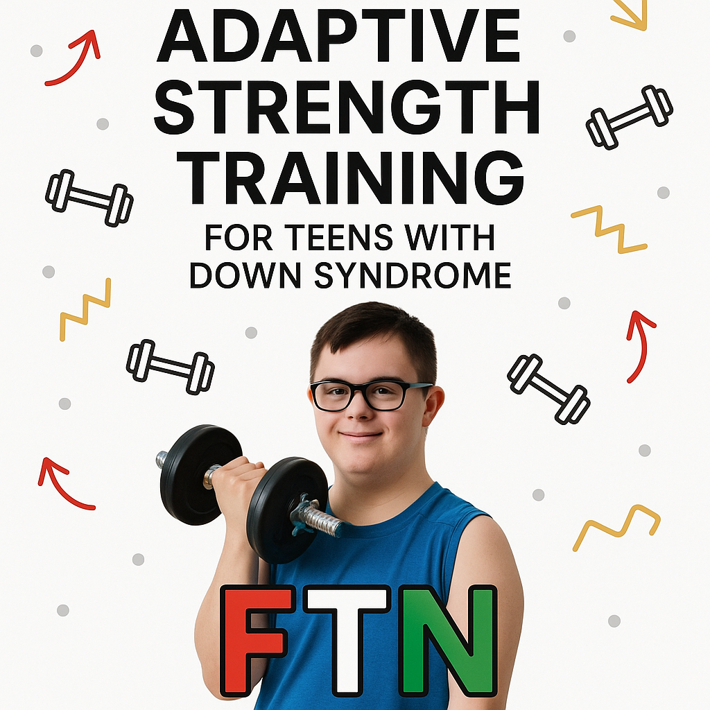 FTN logo with a teen with Down syndrome engaging in adaptive strength training, promoting physical development, confidence, and inclusion through customized workout